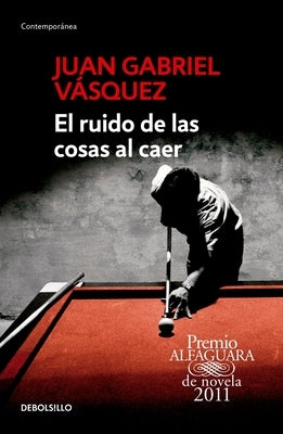 El Ruido de Las Cosas Al Caer / The Sound of Things Falling = The Sound of Things Falling by Vásquez, Juan Gabriel