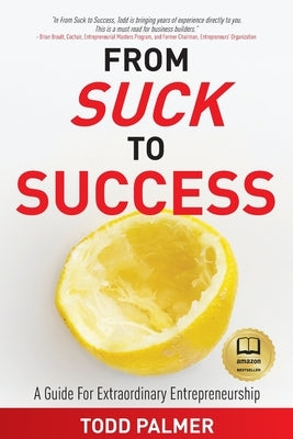 From Suck to Success: A Guide For Extraordinary Entrepreneurship Paperback Extraordinary Advisors, Inc.