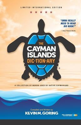The Cayman Islands Dictionary - Limited International Edition: A Collection of Words Used by Native Caymanians Paperback Independently Published