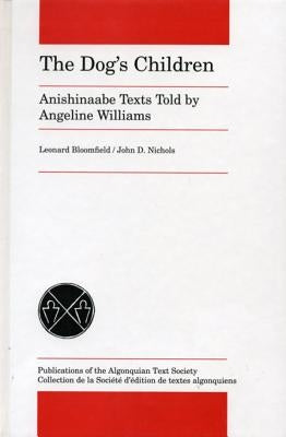 The Dog's Children: Anishinaabe Texts Told by Angeline Williams Paperback University of Manitoba Press