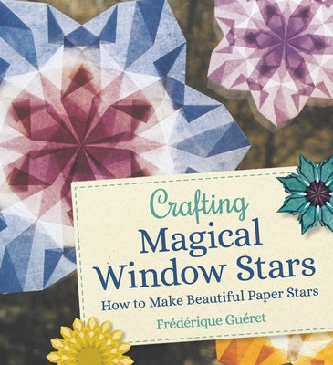 Crafting Magical Window Stars: How to Make Beautiful Paper Stars Paperback Floris Books