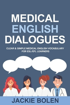 Medical English Dialogues: Clear & Simple Medical English Vocabulary for ESL/EFL Learners Paperback Independently Published