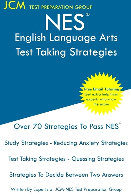 NES English Language Arts - Test Taking Strategies: NES 301 Exam - Free Online Tutoring - New 2020 Edition - The latest strategies to pass your exam. Paperback Jcm Test Preparation Group