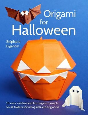 Origami for Halloween: 10 easy, creative and fun origami projects for all folders, including kids and beginners Paperback Createspace Independent Publishing Platform