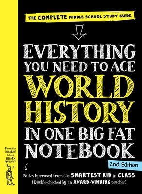 Everything You Need to Ace World History in One Big Fat Notebook, 2nd Edition: The Complete Middle School Study Guide Paperback Workman Kids