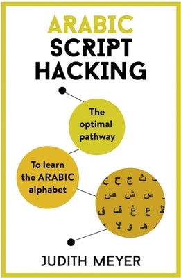 Arabic Script Hacking: The Optimal Pathway to Learning the Arabic Alphabet Paperback Teach Yourself