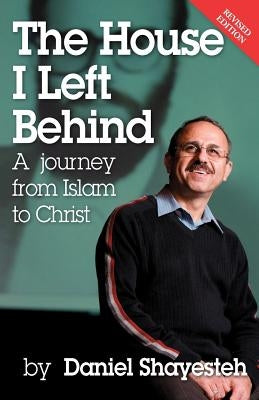 The House I Left Behind: A Journey from Islam to Christ Paperback Talesh Books
