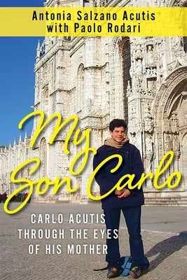 My Son Carlo: Carlo Acutis Through the Eyes of His Mother Paperback Our Sunday Visitor