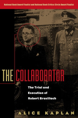 The Collaborator: The Trial and Execution of Robert Brasillach Paperback University of Chicago Press