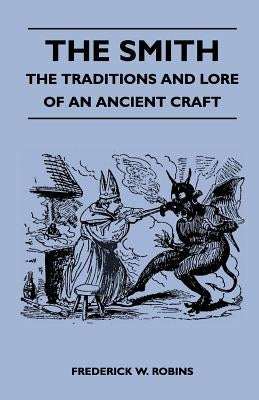 The Smith - The Traditions And Lore Of An Ancient Craft Paperback Read Books