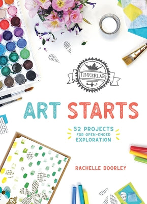 Tinkerlab Art Starts: 52 Projects for Open-Ended Exploration Paperback Roost Books