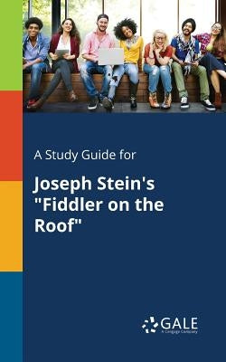 A Study Guide for Joseph Stein's "Fiddler on the Roof" Paperback Gale, Study Guides