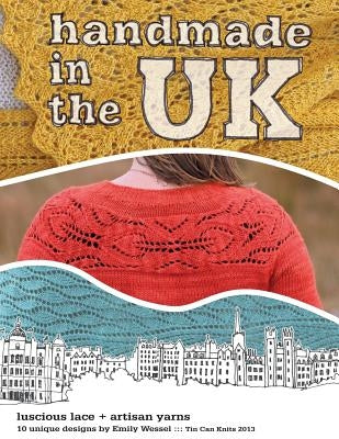 Handmade in the UK: Luscious lace + artisan yarns Paperback Tin Can Knits