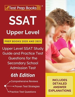 SSAT Upper Level Prep Books 2020 and 2021: Upper Level SSAT Study Guide and Practice Test Questions for the Secondary School Admission Test [6th Editi Paperback Test Prep Books