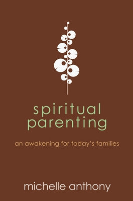 Spiritual Parenting: An Awakening for Today's Families Paperback David C Cook