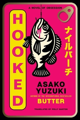Hooked: A Novel of Obsession by Yuzuki, Asako