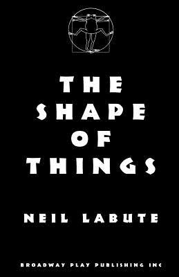 The Shape Of Things Paperback Broadway Play Publishing