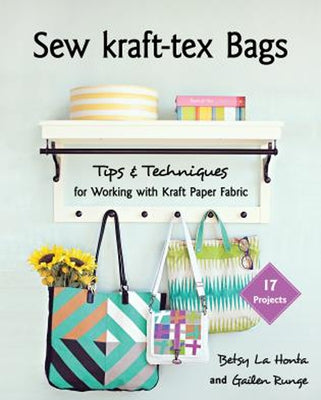 Sew Kraft-Tex Bags: 17 Projects, Tips & Techniques for Working with Kraft Paper Fabric Paperback C&T Publishing
