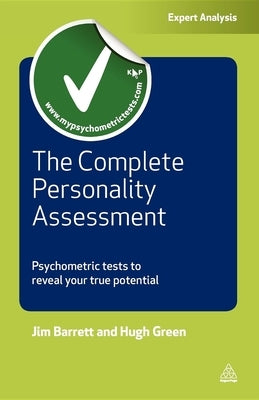 The Complete Personality Assessment: Psychometric Tests to Reveal Your True Potential Paperback Kogan Page