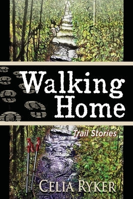 Walking Home: Trail Stories Paperback Rootstock Publishing