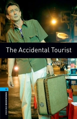 Oxford Bookworms Library: The Accidental Tourist: Level 5: 1,800 Word Vocabulary Paperback Oxford University Press, USA