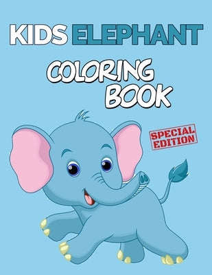 Kids Elephant Coloring Book: 152 Unique Single-Sided Coloring Pages, Inspire Mindfulness and Creativity, Fun Cute and Stress Relieving, Large 8.5x1 Paperback Independently Published