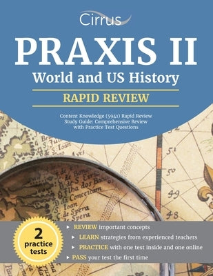 Praxis II World and US History Content Knowledge (5941) Rapid Review Study Guide: Comprehensive Review with Practice Test Questions Paperback Cirrus Test Prep