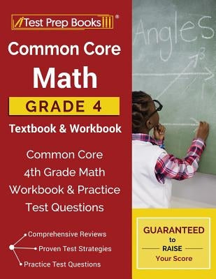 Common Core Math Grade 4 Textbook & Workbook: Common Core 4th Grade Math Workbook & Practice Test Questions Paperback Test Prep Books