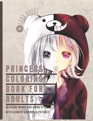 Princess Coloring Book for Adults: Relaxing Manga and Anime Style with Flowers & Mandala Pictures: Mixing Coloring Pages with Beautiful Princesses and Paperback Independently Published