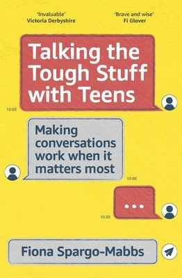 Talking the Tough Stuff with Teens: Making Conversations Work When It Matters Most Paperback Sheldon Press