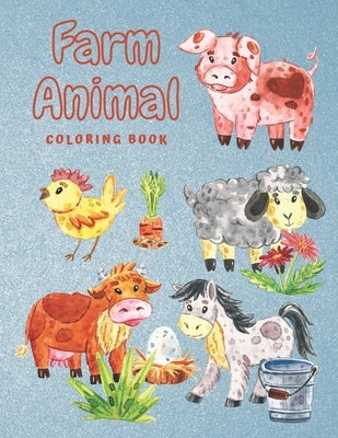 Farm Animal Coloring Book: Cow, Chicken, Duck, Goat and More - Creative Activity for Kids & Toddlers - Perfect Birthday Gift for Children (Large Paperback Independently Published