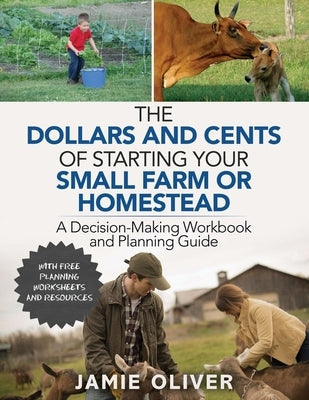 The Dollars and Cents of Starting Your Small Farm or Homestead: A Decision-Making Workbook and Planning Guide Paperback Independently Published