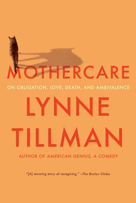 Mothercare: On Obligation, Love, Death, and Ambivalence Paperback Soft Skull