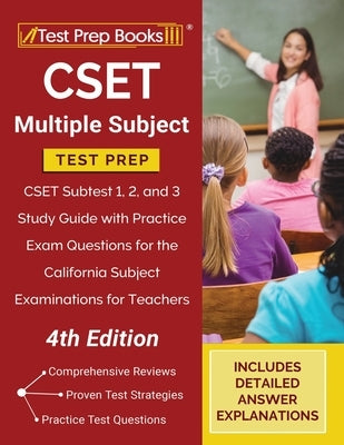 CSET Multiple Subject Test Prep: CSET Subtest 1, 2, and 3 Study Guide with Practice Exam Questions for the California Subject Examinations for Teacher Paperback Test Prep Books