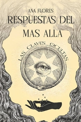 Respuestas Del Mas Alla: Las Claves Ocultas by Flores, Raquel
