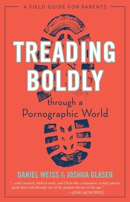 Treading Boldly Through a Pornographic World: A Field Guide for Parents Paperback Salem Books