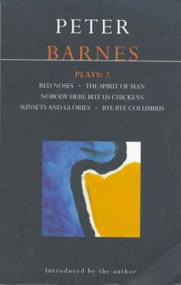 Barnes Plays: 2: Red Noses, Sunset Glories, Nobody Here But Us Chickens, Columbus, Socrates Paperback Bloomsbury Publishing PLC