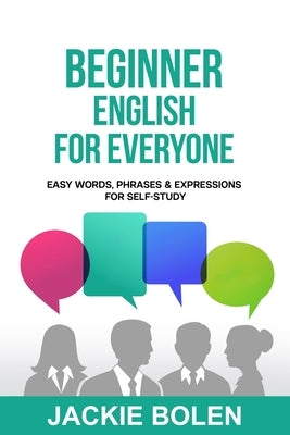 Beginner English for Everyone: Easy Words, Phrases & Expressions for Self-Study Paperback Independently Published