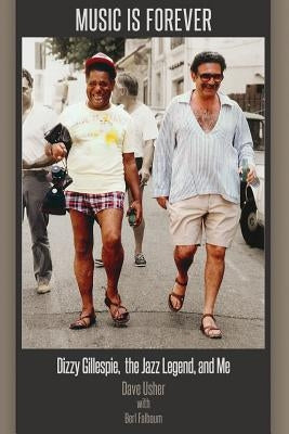 Music Is Forever: Dizzy Gillespie, the Jazz Legend, and Me Paperback Red Anchor Productions (Rap.)