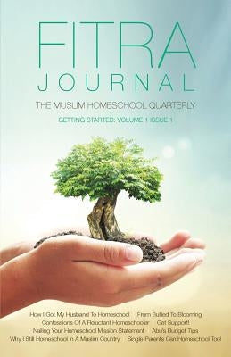 Fitra Journal &#12033;Getting Started with Muslim Homeschooling: Issue One Paperback Fitra Journal