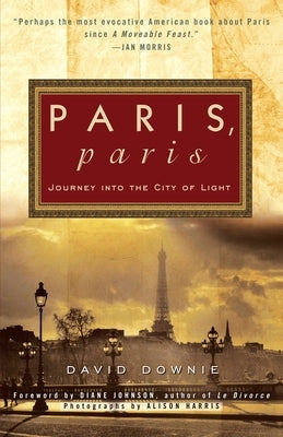 Paris, Paris: Journey into the City of Light Paperback Crown Publishing Group (NY)