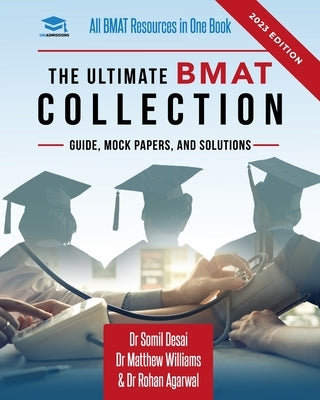 The Ultimate BMAT Collection: 5 Books In One, Over 2500 Practice Questions & Solutions, Includes 8 Mock Papers, Detailed Essay Plans, BioMedical Adm Rar Medical Services