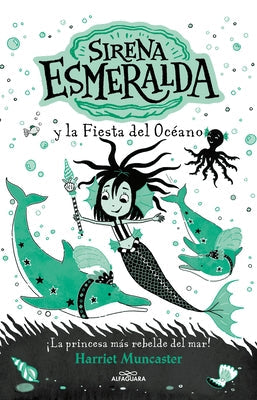 Sirena Esmeralda Y La Fiesta del Océano / Emerald and the Ocean Parade by Muncaster, Harriet