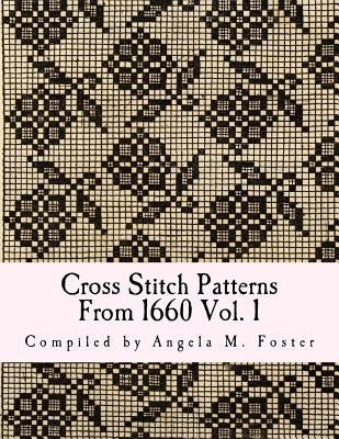 Cross Stitch Patterns From 1660 Vol. 1 Paperback Createspace Independent Publishing Platform