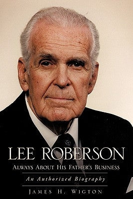 Lee Roberson -- Always about His Father's Business Paperback Xulon Press