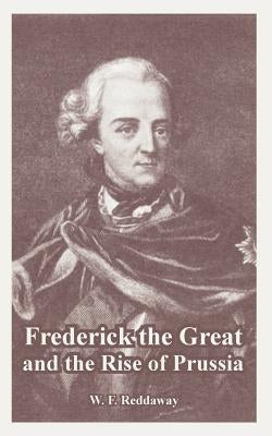 Frederick the Great and the Rise of Prussia Paperback University Press of the Pacific