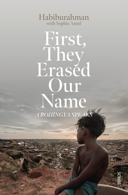 First, They Erased Our Name: A Rohingya Speaks Scribe Us