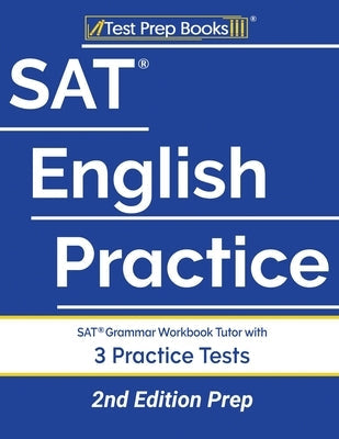 SAT English Practice: SAT Grammar Workbook Tutor with 3 Practice Tests [2nd Edition Prep] Paperback Test Prep Books