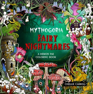Mythogoria: Fairy Nightmares: A Demon Fae Coloring Book Paperback Castle Point Books