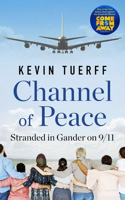 Channel of Peace: Stranded in Gander on 9/11 Paperback House of Anansi Press